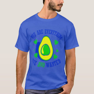 You Are Everything Ix27ve Avo Wanted 2 T-Shirt
