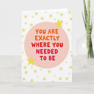 You Are Exactly Where You Belong Card
