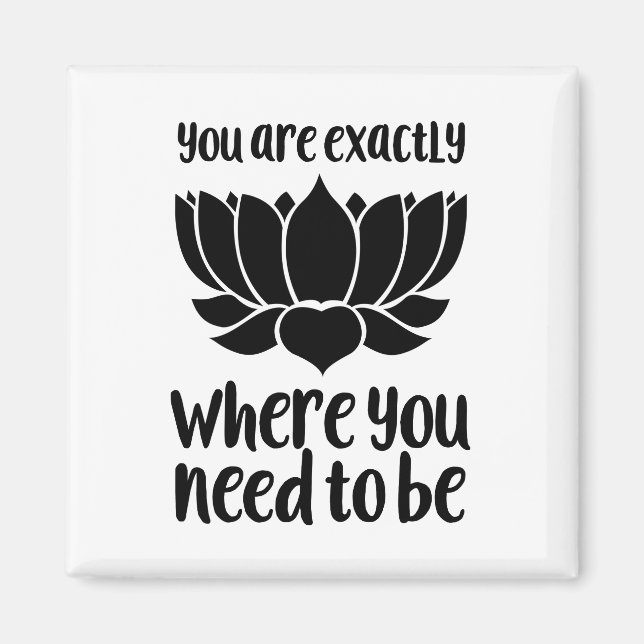 You are exactly where you need to be magnet (Front)