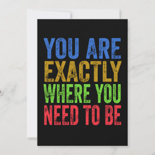 You are Exactly Where You Need to Be Quote  Invitation