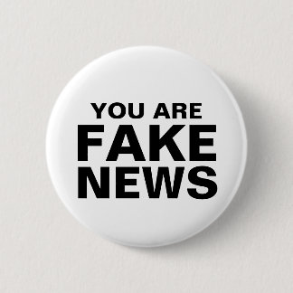 You Are Fake News 2 Inch Round Button