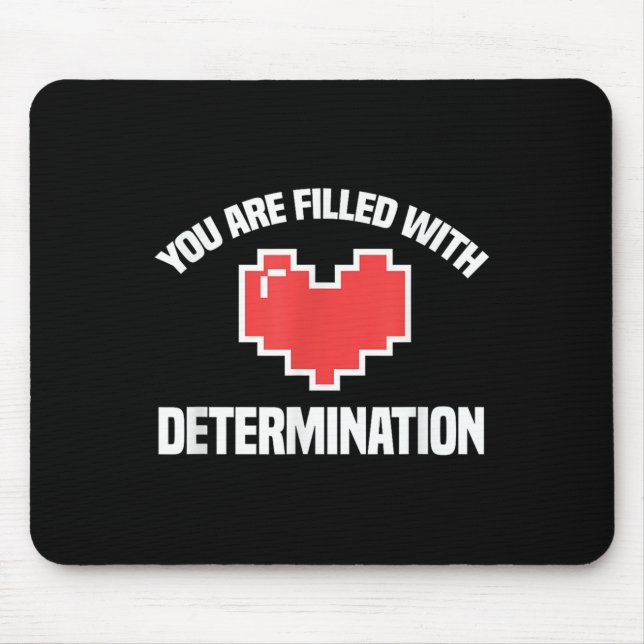 You Are Filled With Determination Funny Gaming Mot Mouse Pad (Front)
