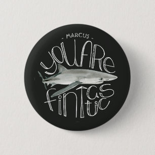 You Are Fintastic Custom Name Button