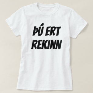 you are fired in Icelandic (þú ert rekinn) white T-Shirt