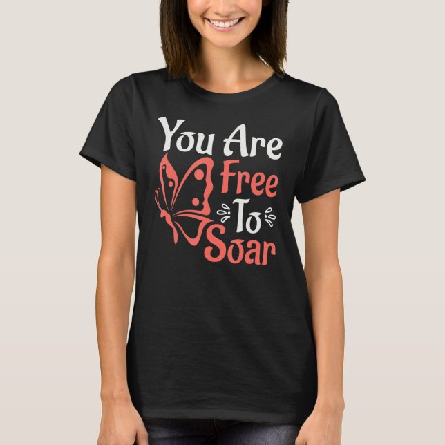 You Are Free To Soar Funny Entomology Butterfly    T-Shirt (Front)