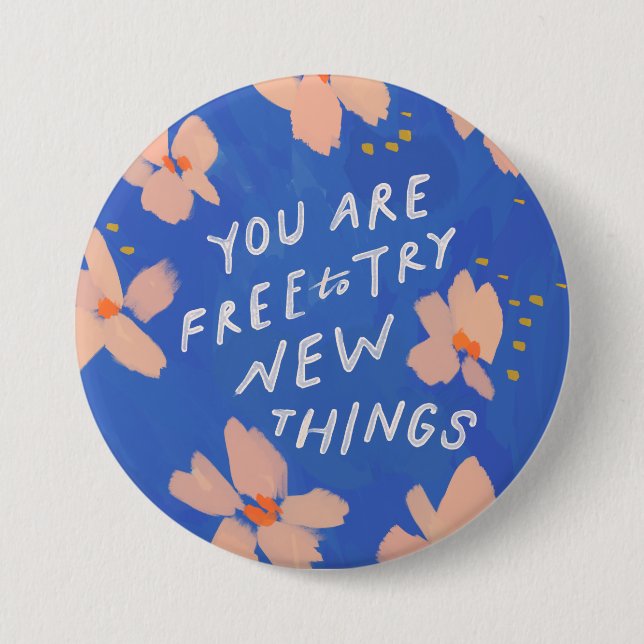 You are free to try new things - inspirational 3 inch round button (Front)