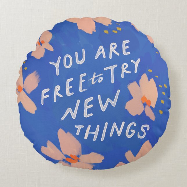 You are free to try new things - inspirational round pillow (Front)
