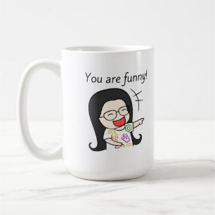 you are funny coffee mug