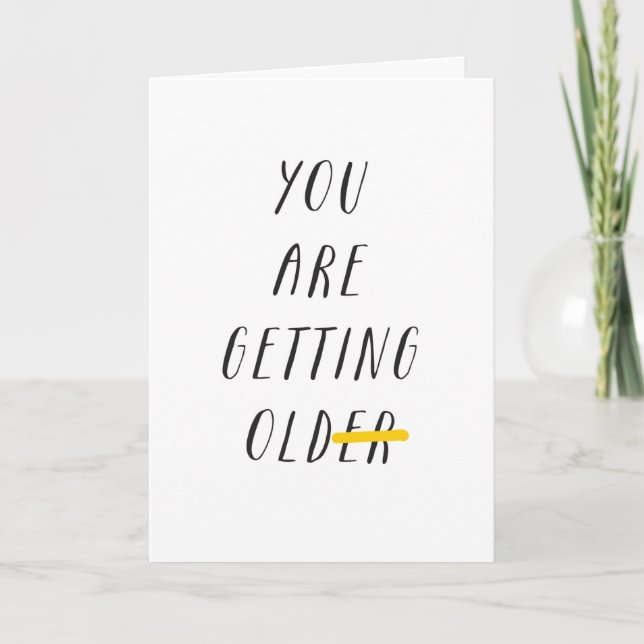 you are getting old er funny birthday holiday card (Front)