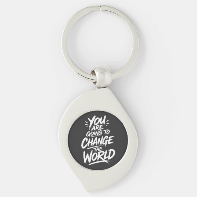 You Are Going to Change the World Keychain (Front)