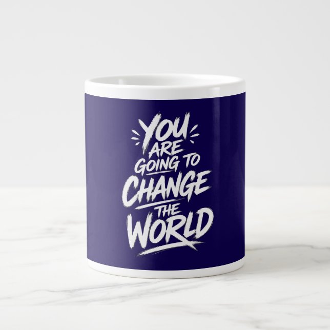 You Are Going to Change the World Large Coffee Mug (Front)