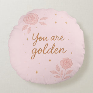 You Are Golden Pink Aesthetic Floral Design Round Pillow