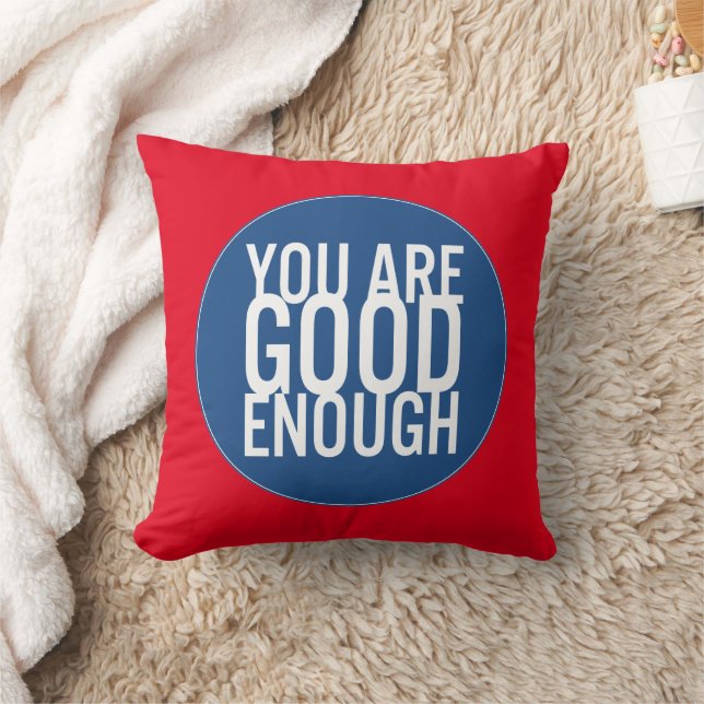 You Are Good Enough (Choose Your Own Colour) Throw Pillow (Blanket)
