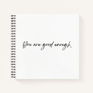 You Are Good Enough Spiral Notebook
