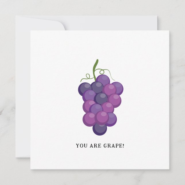 You Are Grape - Funny Grape Greeting Card (Front)
