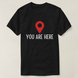 You Are Here Funny Location, Marker Icon Fixed Pos T-Shirt