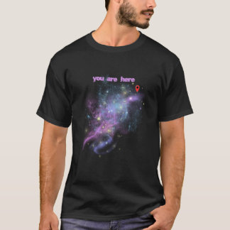 You are Here Galaxy Space Universe Stars Astronomy T-Shirt
