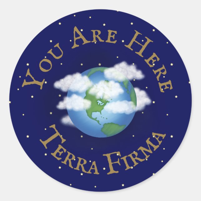 "You Are Here - Terra Firma" Humourous Planet Eart Classic Round Sticker (Front)
