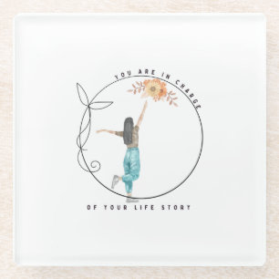 You Are In Charge Of Your Life Story Glass Coaster
