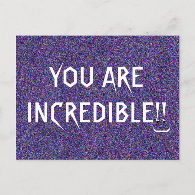 YOU ARE INCREDIBLE Cool Saying Postcard (Front)