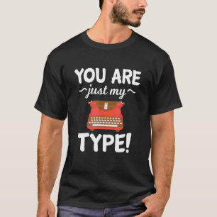 You Are Just My Type Hilarious Graphic Design For  T-Shirt