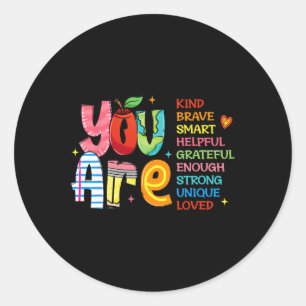You Are Kind Brave Smart Shirt Classic Round Sticker