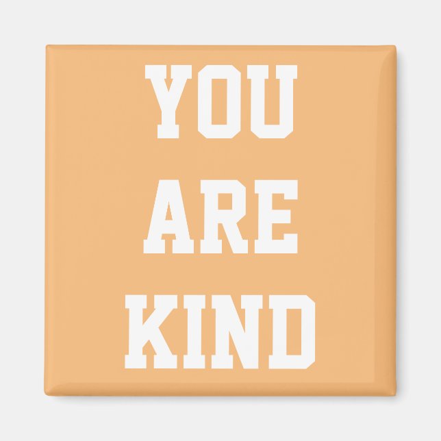 You Are Kind Magnet (Front)