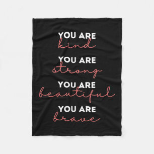 You Are Kind Strong Beautiful Brave Motivational Q Fleece Blanket