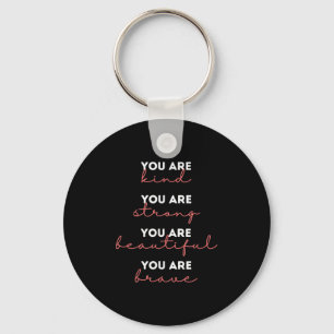 You Are Kind Strong Beautiful Brave Motivational Q Keychain