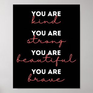 You Are Kind Strong Beautiful Brave Motivational Q Poster