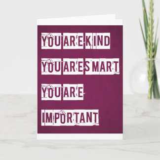 You Are Kind, You Are Smart, You Are Important Card
