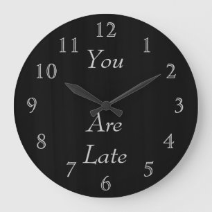 You Are Late Large Clock