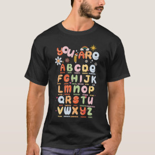 You Are Letters Alphabet Learn ABCs Boy Girl Readi T-Shirt