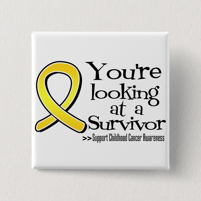 You are Looking at a Childhood Cancer Survivor 2 Inch Square Button (Front)