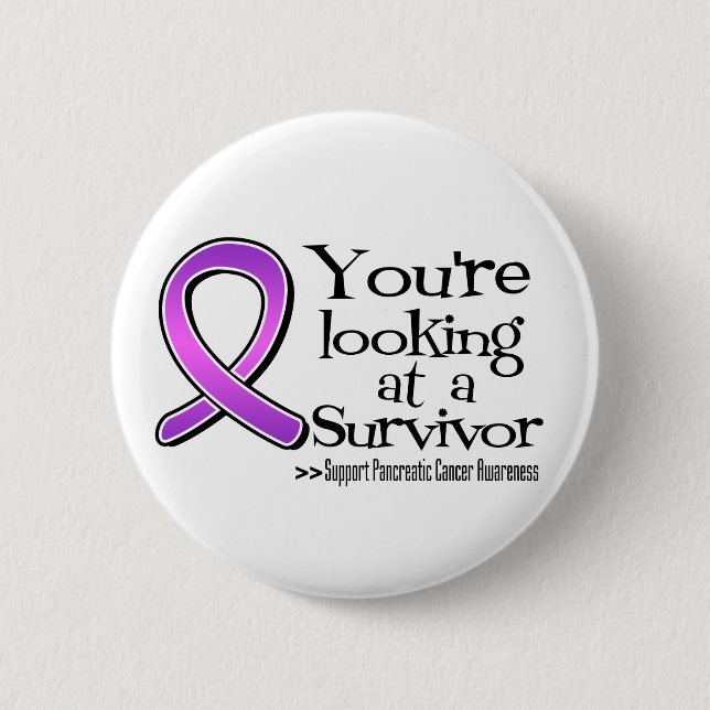 You are Looking at a Pancreatic Cancer Survivor 2 Inch Round Button (Front)