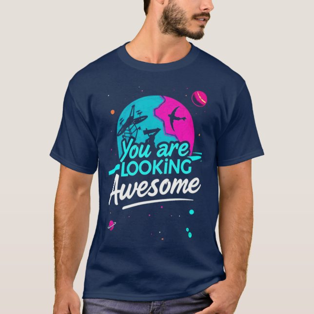 "You are looking Awesome" T-Shirt (Front)