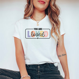 You are Loved Mental Health Quote T-Shirt