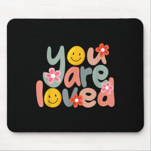 You Are Loved Sitive Message Saying Quote Men Wome Mouse Pad