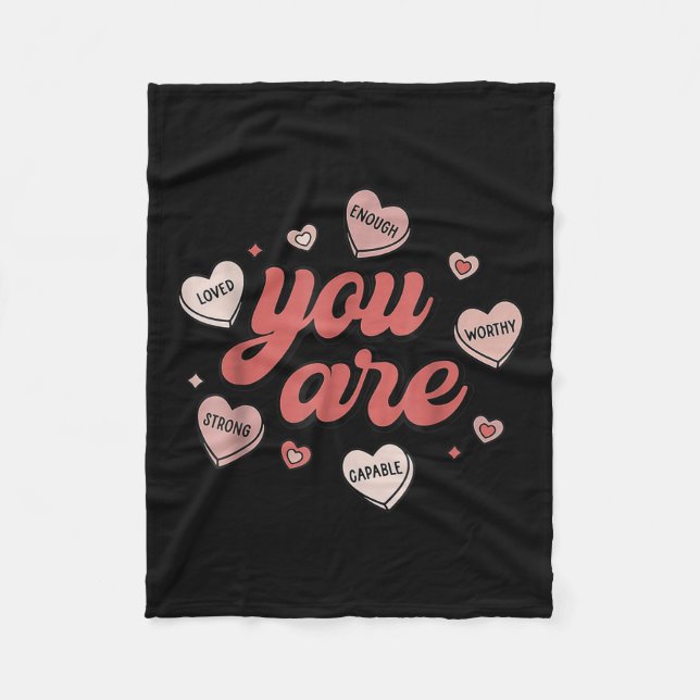 You Are Loved Worthy Enough Candy Heart  Fleece Blanket (Front)