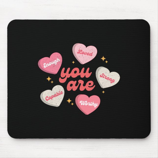 You Are Loved Worthy Enough Candy Heart Teacher Va Mouse Pad (Front)