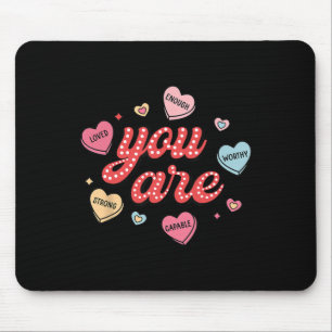 You Are Loved Worthy Enough Candy Heart Teacher Va Mouse Pad