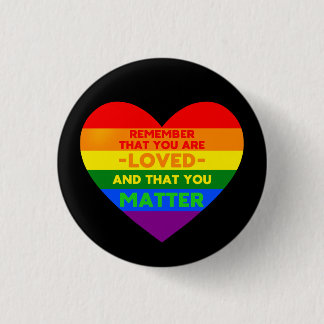 You are loved You matter (LGBT flag heart) 1 Inch Round Button