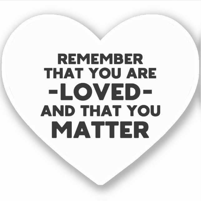 You are loved You matter (White heart) (Front)