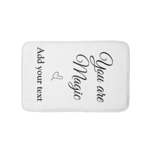 You are magic add your text image custom motivatio bath mat