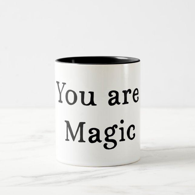 You Are Magic Mug - Quote Coffee Mug Gift (Center)