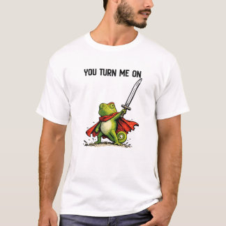 You are Making Me turn on T-Shirt