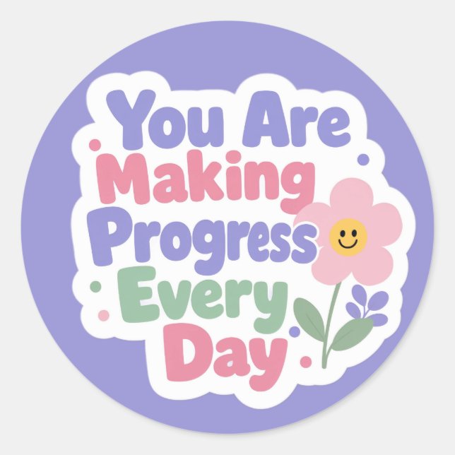 You Are Making Progress Every Day Classic Round Sticker (Front)