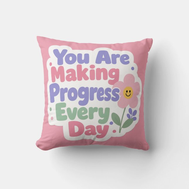 You Are Making Progress Every Day Throw Pillow (Front)