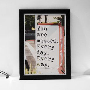 You are missed Every day Every way Poster