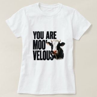 🐄 You Are Moo-velous Funny Cow Pun Quote 🌼 T-Shirt